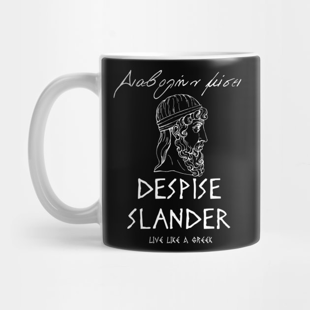 Dispise slander and live like a Greek ,apparel hoodie sticker coffee mug t-shirt gift for everyone by district28